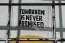Never promised tomorrow